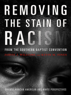 cover image of Removing the Stain of Racism from the Southern Baptist Convention